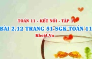 Bài 2.12 trang 51 SGK Toán 11 tập 1 Kết nối tri thức